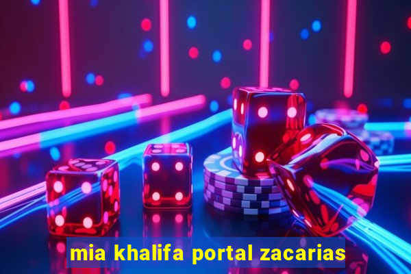 mia khalifa portal zacarias